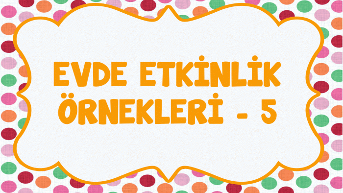 Evde Etkinlik Örnekleri 5