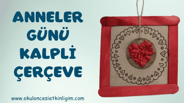 ANNELER GÜNÜ – KALPLİ ÇERÇEVE